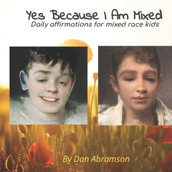 Paperback Yes Because I Am Mixed: Daily affirmations for mixed race kids and their carers Book