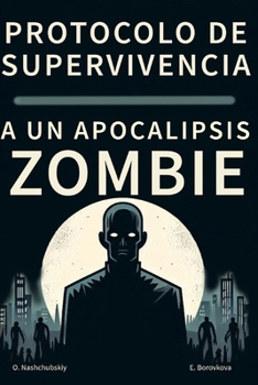Protocolo de supervivencia a un apocalipsis zombi. (Spanish Edition)