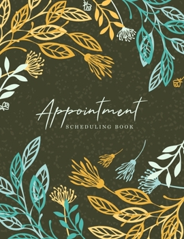 Paperback Appointment Scheduling Book: Client Organizer - 15 Month Scheduling Book - Daily and Hourly Planner - 15 Minute Increments - Monday to Sunday 8 am- Book