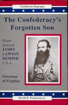 Hardcover The Confederacy's Forgotten Son: Major General James Lawson Kemper, C.S.A. Book