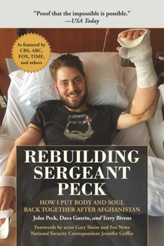 Hardcover Rebuilding Sergeant Peck: How I Put Body and Soul Back Together After Afghanistan Book