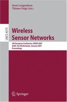 Paperback Wireless Sensor Networks: 4th European Conference, Ewsn 2007, Delft, the Netherlands, January 29-31, 2007, Proceedings Book