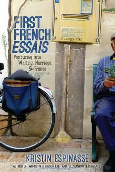 Paperback First French Essais: Venturing into Writing, Marriage, and France Book