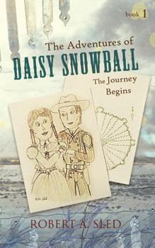 Paperback The Adventures of Daisy Snowball: The Journey Begins Book