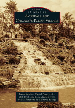 Avondale and Chicago's Polish Village (Images of America: Illinois) - Book  of the Images of America: Illinois