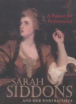 Paperback A Passion for Performance: Sarah Siddons and Her Portraitists Book
