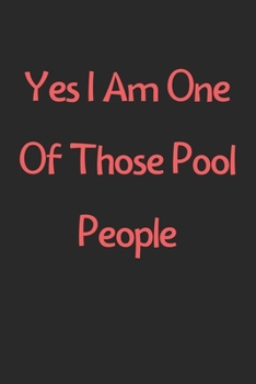 Paperback Yes I Am One Of Those Pool People: Lined Journal, 120 Pages, 6 x 9, Funny Pool Gift Idea, Black Matte Finish (Yes I Am One Of Those Pool People Journa Book
