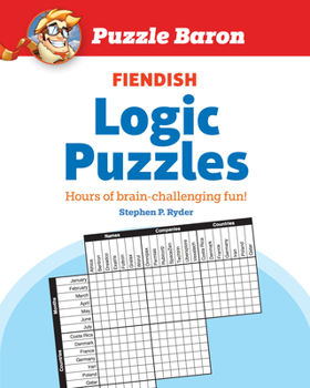 Paperback Puzzle Baron's Fiendish Logic Puzzles: The Most Devilishly Difficult, Brain-Challenging Fun Yet! Book