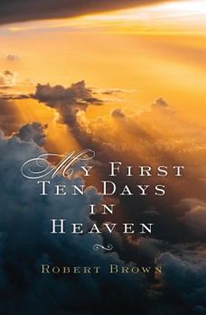 Paperback My First Ten Days in Heaven Book
