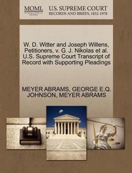 Paperback W. D. Witter and Joseph Willens, Petitioners, V. G. J. Nikolas et al. U.S. Supreme Court Transcript of Record with Supporting Pleadings Book