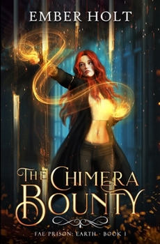 Paperback The Chimera Bounty (Fae Prison: Earth Book 1) Book