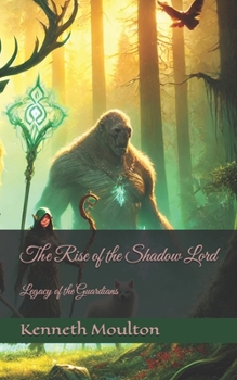 The Rise of the Shadow Lord: Legacy of the Guardians (The Ranger's Reckoning)