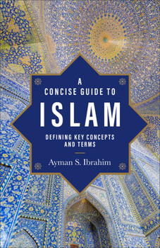 Paperback A Concise Guide to Islam: Defining Key Concepts and Terms Book