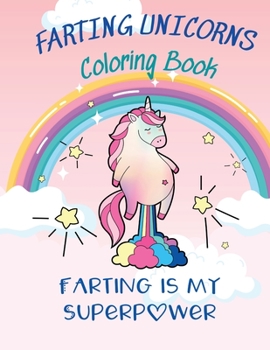 Farting Unicorns Coloring Book: A Hilarious Unicorn Coloring Book for Kids