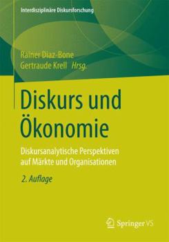 Paperback Diskurs Und Ökonomie: Diskursanalytische Perspektiven Auf Märkte Und Organisationen [German] Book