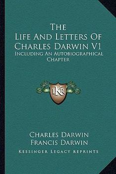 Paperback The Life And Letters Of Charles Darwin V1: Including An Autobiographical Chapter Book