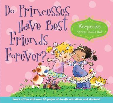 Spiral-bound Do Princesses Have Best Friends Forever?: Keepsake Sticker Doodle Book [With Sticker(s)] Book