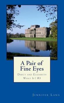 Paperback A Pair of Fine Eyes: Darcy and Elizabeth What If? #3 Book