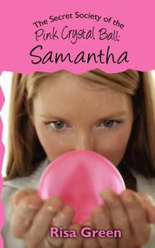Paperback The Secret Society of the Pink Crystal Ball: Samantha Book