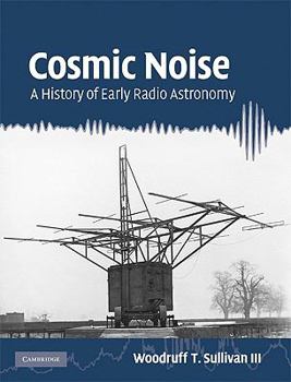 Hardcover Cosmic Noise: A History of Early Radio Astronomy Book