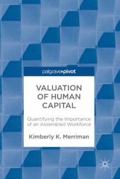 Hardcover Valuation of Human Capital: Quantifying the Importance of an Assembled Workforce Book
