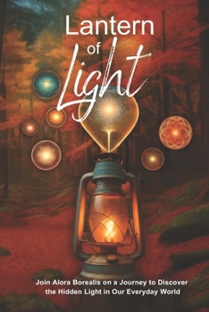 Lantern of Light: Exploring the Omnipresent World of Unseen Energy (NanaDee Books)