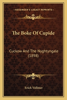 Paperback The Boke Of Cupide: Cuckow And The Nyghtyngale (1898) [German] Book