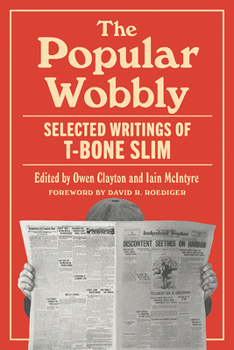 Paperback The Popular Wobbly: Selected Writings of T-Bone Slim Book