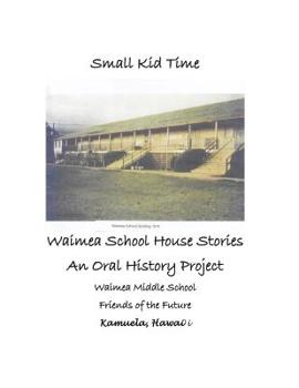 Paperback Small Kid Time: Waimea School House Stories Book