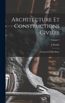 Hardcover Architecture Et Constructions Civiles: Charpenterie Métallique; Volume 2 [French] Book