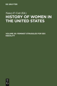 Hardcover Feminist Struggles for Sex Equality (History of Women in the United States) Book