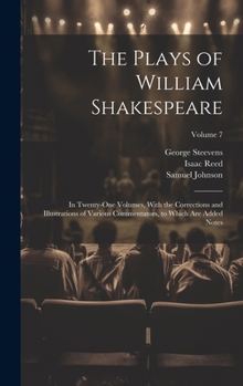 Hardcover The Plays of William Shakespeare; in Twenty-one Volumes, With the Corrections and Illustrations of Various Commentators, to Which Are Added Notes; Vol Book