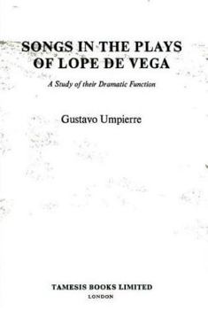 Paperback Songs in the Plays of Lope de Vega: A Study of Their Dramatic Function Book