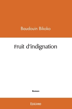 Paperback Fruit d'indignation [French] Book