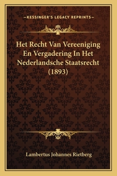 Paperback Het Recht Van Vereeniging En Vergadering In Het Nederlandsche Staatsrecht (1893) [Dutch] Book