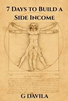 7 Days to Build a Side Income: Practical Ways to Create Reliable Income Fast (7 Day Series)