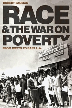 Race and the War on Poverty: From Watts to East L.a. - Book #3 of the Race and Culture in the American West