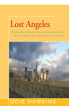 Paperback Lost Angeles: The Conflict Between Korean-American and African Americans Cultures in Los Angeles Book
