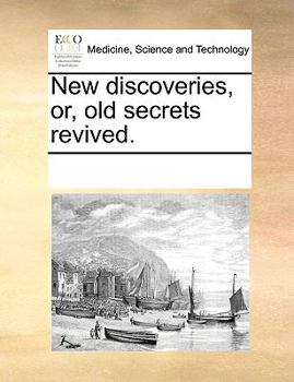 Paperback New discoveries, or, old secrets revived. Book