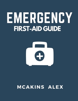 Paperback Emergency First-Aid Guide: Your Ultimate Guide to Life-Saving First Aid Techniques Book