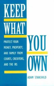 Paperback Keep What You Own: Protect Your Money, Property, and Family from Courts, Creditors, and the IRS Book