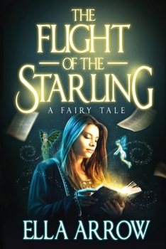 Paperback The Flight of The Starling: A Fairy Tale Book