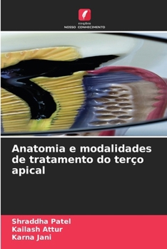 Anatomia e modalidades de tratamento do terço apical (Portuguese Edition)