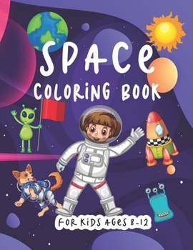 Space Coloring Book For Kids Ages 8-12: Activity Book Mazes Word Search | Fantastic Outer Space Coloring with Planets | Astronauts | Space Ships | Rockets