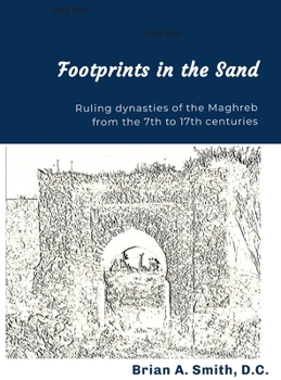 Hardcover Footprints in the Sand: Ruling Dynasties of the Maghreb from the 7th to 17th centuries Book