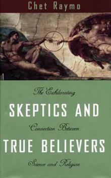 Hardcover Skeptics and True Believers: The Exhilarating Connection Between Science and Spirituality [Large Print] Book