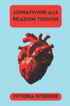 Paperback Sopravvivere alle Relazioni Tossiche (Italian Edition) [Italian] Book