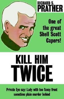 Kill Him Twice - Book #30 of the Shell Scott