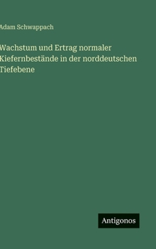 Hardcover Wachstum und Ertrag normaler Kiefernbestände in der norddeutschen Tiefebene [German] Book