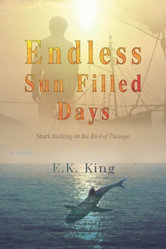 Paperback Endless Sun-Filled Days: Shark Tracking on the Bird of Passage Book